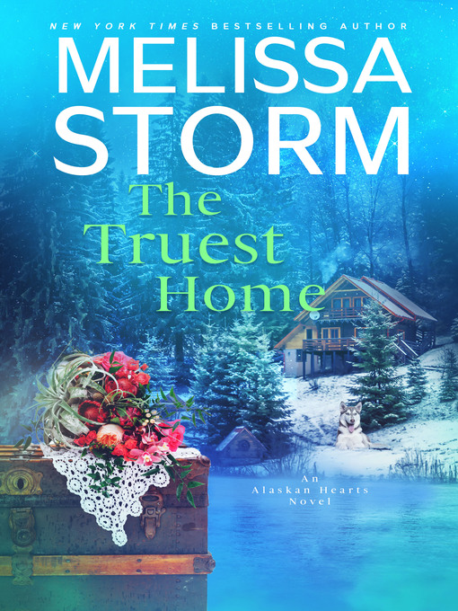 Title details for The Truest Home by Melissa Storm - Available